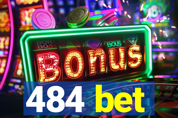 484 bet